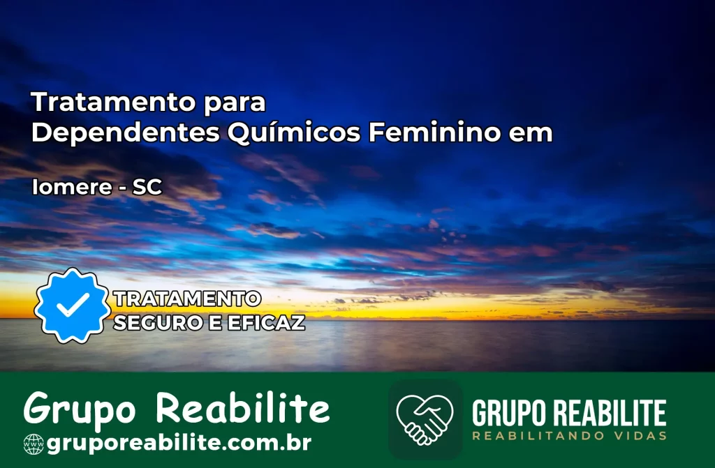 Tratamento para Dependentes Químicos Feminino em Iomerê – SC