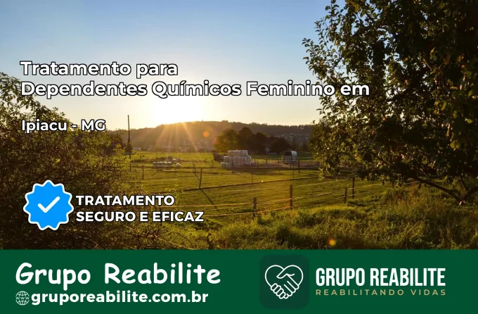 Tratamento para Dependentes Químicos Feminino em Ipiaçu – MG