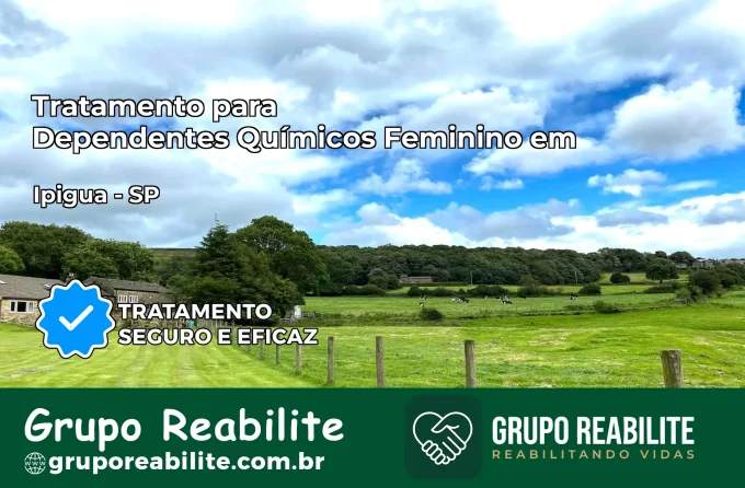 Tratamento para Dependentes Químicos Feminino em Ipiguá – SP