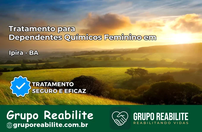 Tratamento para Dependentes Químicos Feminino em Ipirá – BA
