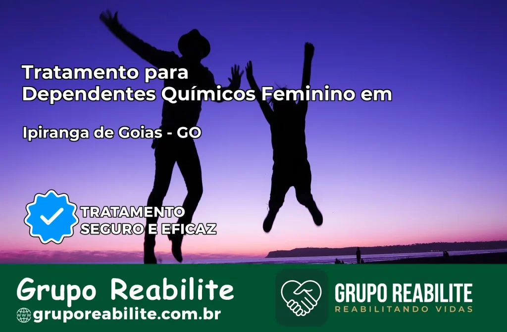Tratamento para Dependentes Químicos Feminino em Ipiranga de Goiás – GO