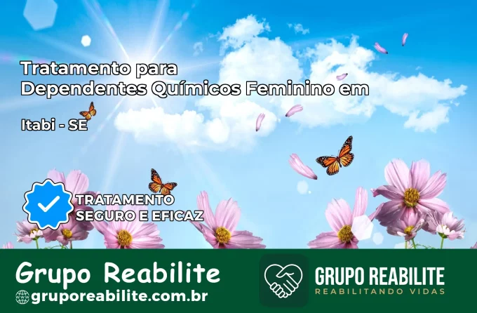 Tratamento para Dependentes Químicos Feminino em Itabi – SE