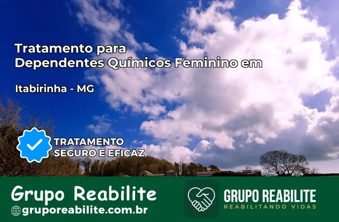 Tratamento para Dependentes Químicos Feminino em Itabirinha – MG