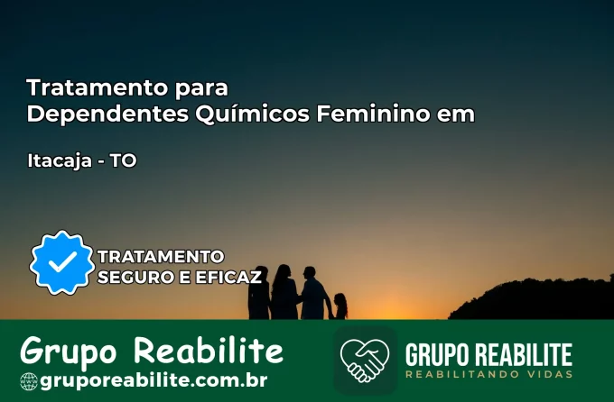 Tratamento para Dependentes Químicos Feminino em Itacajá – TO
