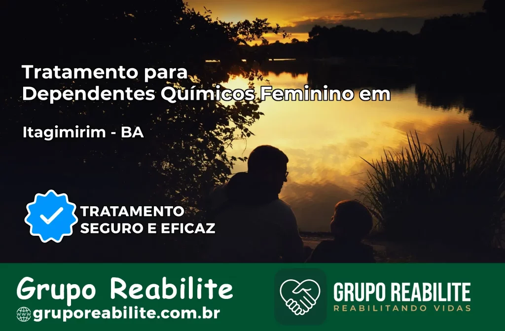 Tratamento para Dependentes Químicos Feminino em Itagimirim – BA