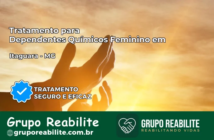 Tratamento para Dependentes Químicos Feminino em Itaguara – MG