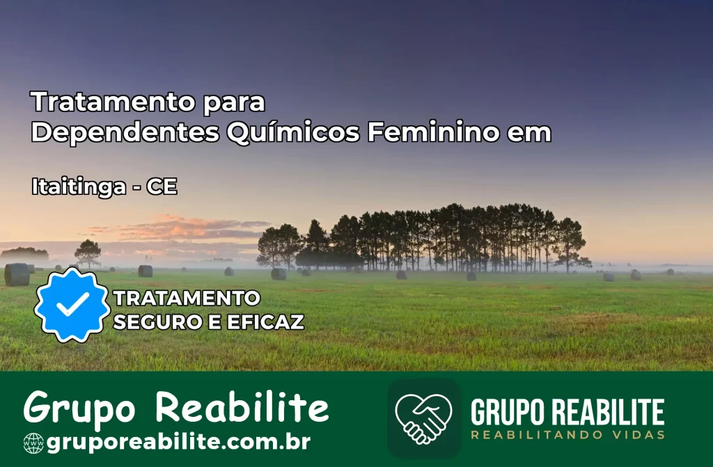 Tratamento para Dependentes Químicos Feminino em Itaitinga – CE