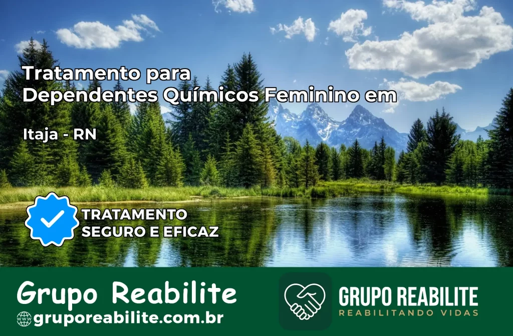 Tratamento para Dependentes Químicos Feminino em Itajá – RN