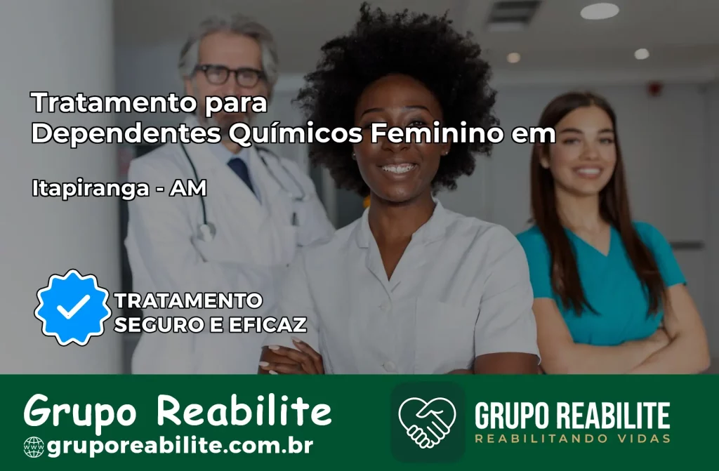 Tratamento para Dependentes Químicos Feminino em Itapiranga – AM