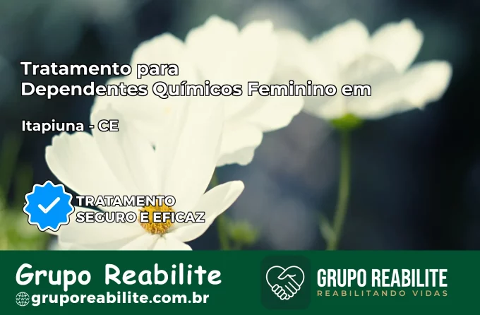 Tratamento para Dependentes Químicos Feminino em Itapiúna – CE