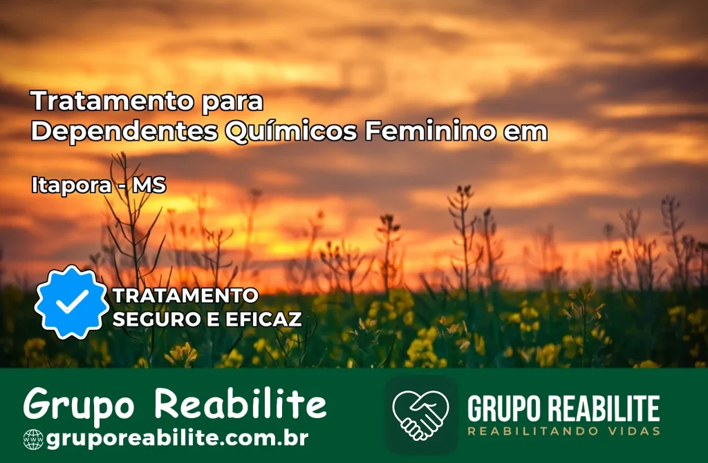 Tratamento para Dependentes Químicos Feminino em Itaporã – MS