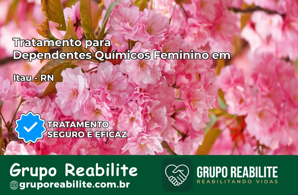 Tratamento para Dependentes Químicos Feminino em Itaú – RN