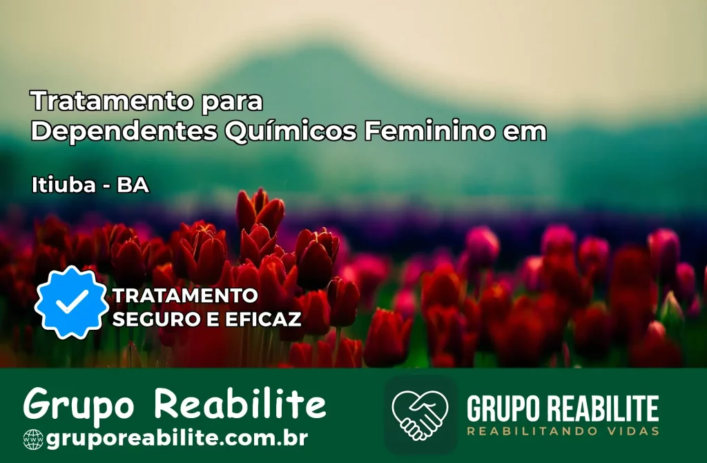 Tratamento para Dependentes Químicos Feminino em Itiúba – BA