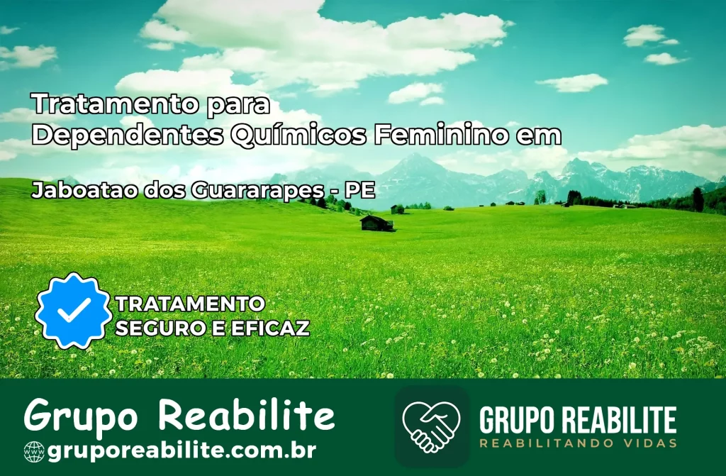 Tratamento para Dependentes Químicos Feminino em Jaboatão dos Guararapes – PE
