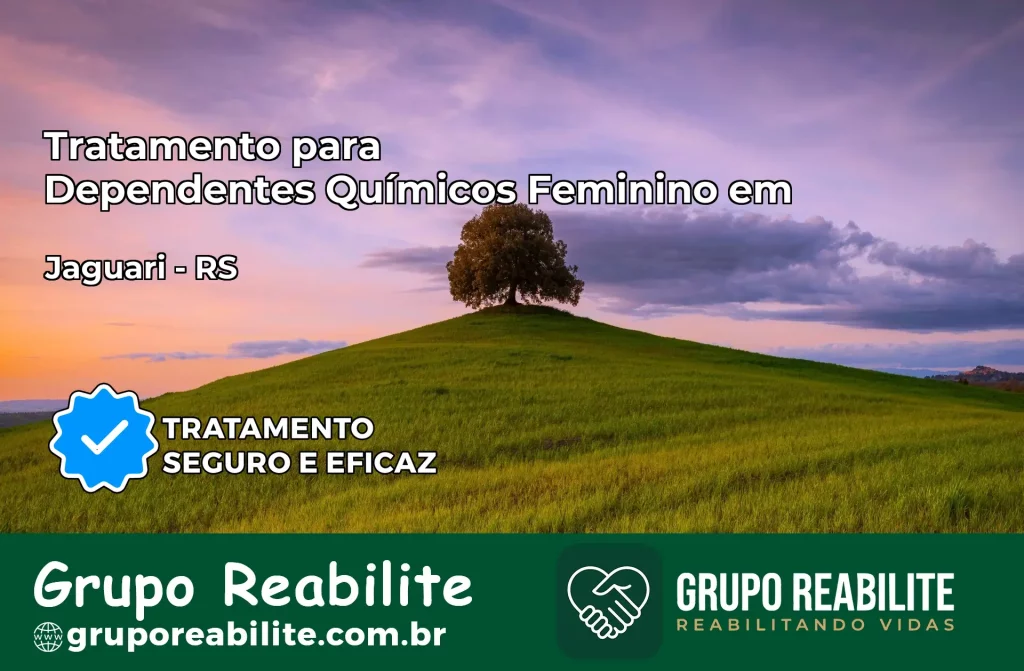 Tratamento para Dependentes Químicos Feminino em Jaguari – RS