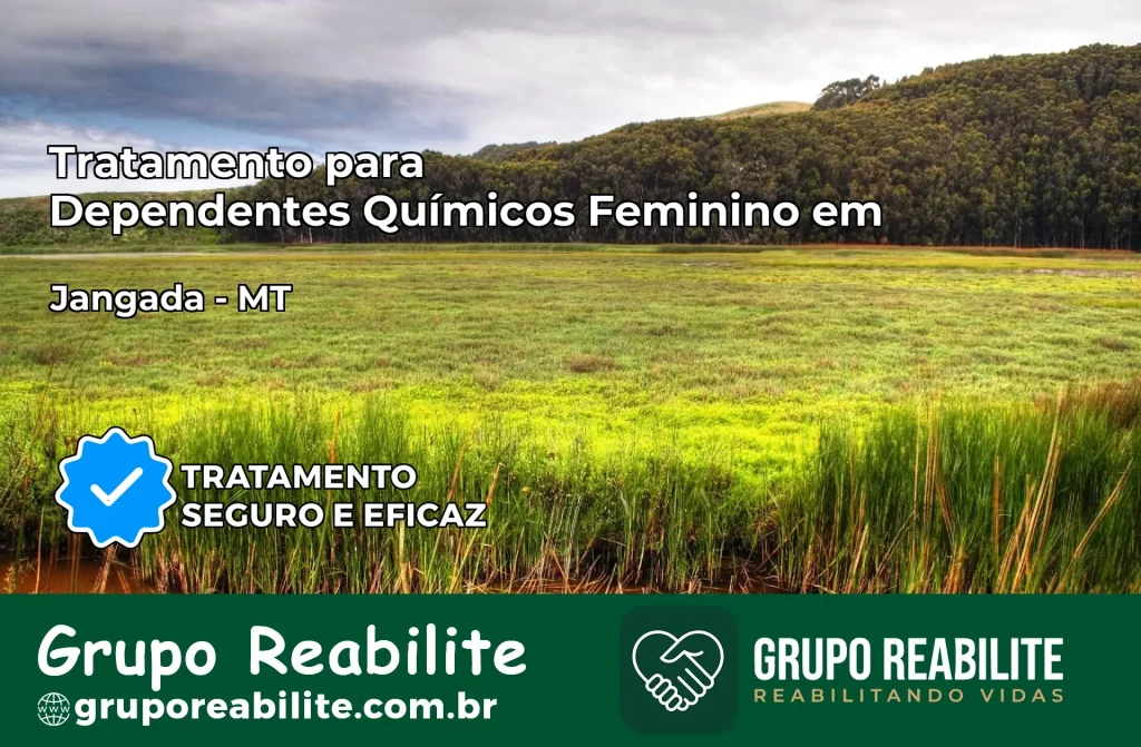 Tratamento para Dependentes Químicos Feminino em Jangada – MT