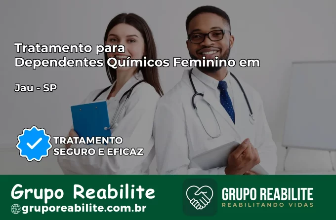 Tratamento para Dependentes Químicos Feminino em Jaú – SP