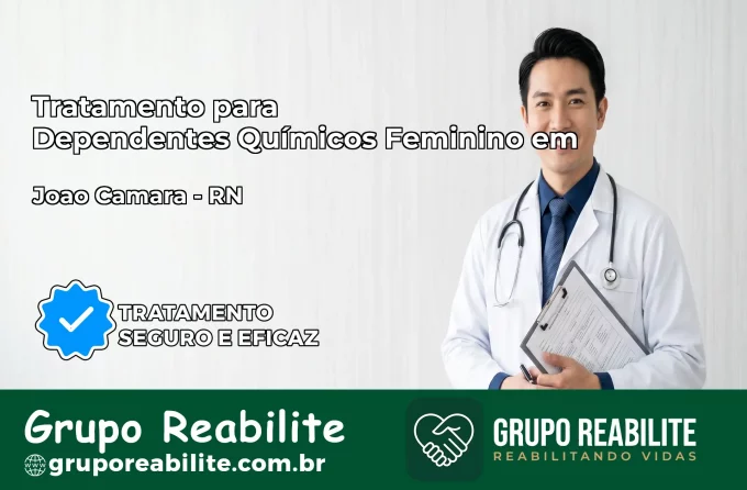 Tratamento para Dependentes Químicos Feminino em João Câmara – RN