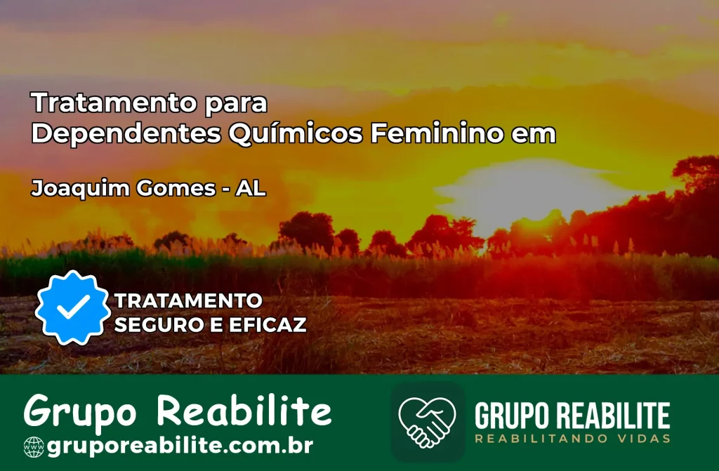 Tratamento para Dependentes Químicos Feminino em Joaquim Gomes – AL