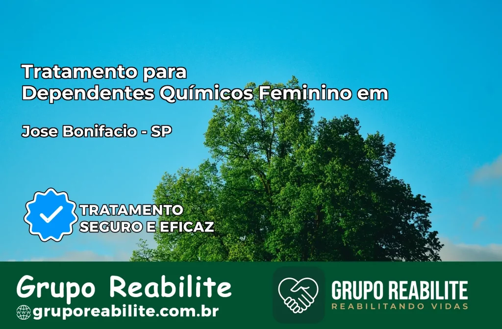 Tratamento para Dependentes Químicos Feminino em José Bonifácio – SP