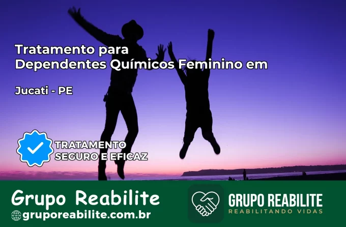 Tratamento para Dependentes Químicos Feminino em Jucati – PE