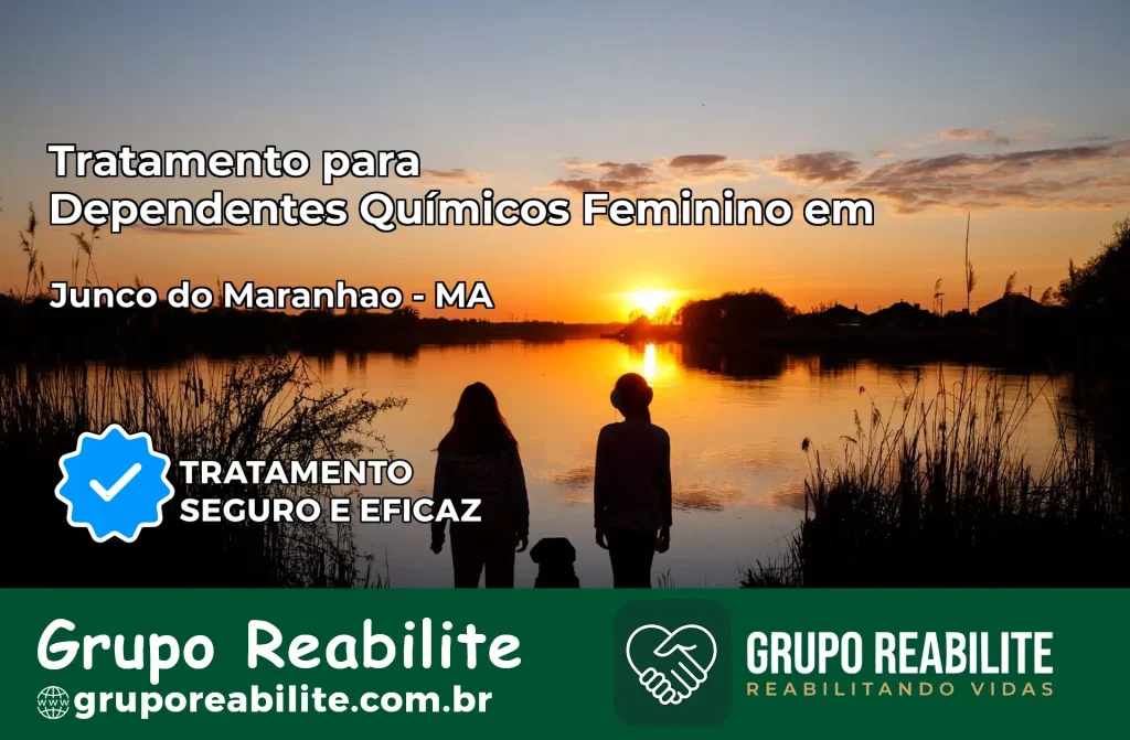 Tratamento para Dependentes Químicos Feminino em Junco do Maranhão – MA