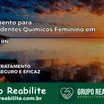 Tratamento para Dependentes Químicos Feminino em Jundiá – RN