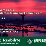 Tratamento para Dependentes Químicos Feminino em Juranda – PR
