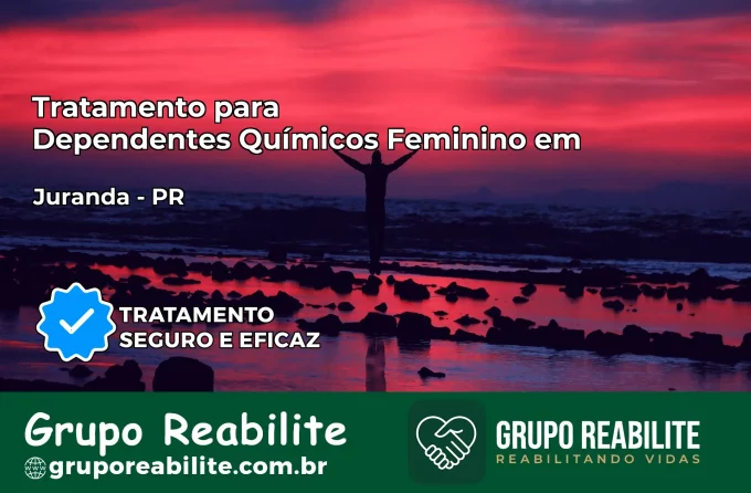 Tratamento para Dependentes Químicos Feminino em Juranda – PR