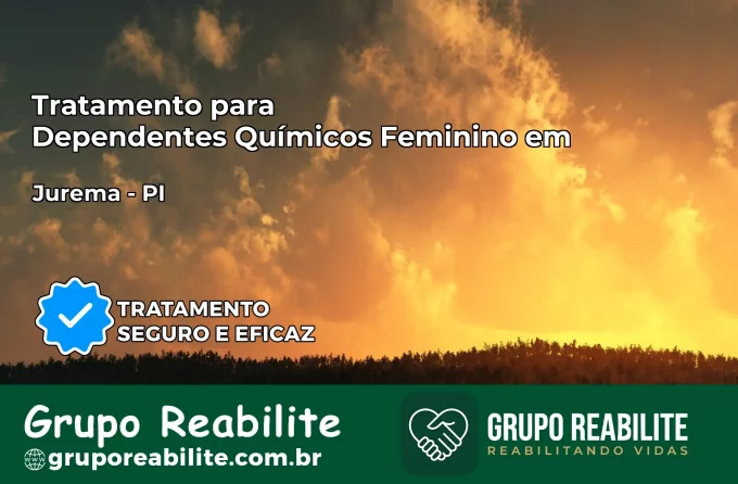 Tratamento para Dependentes Químicos Feminino em Jurema – PI