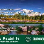 Tratamento para Dependentes Químicos Feminino em Lago da Pedra – MA