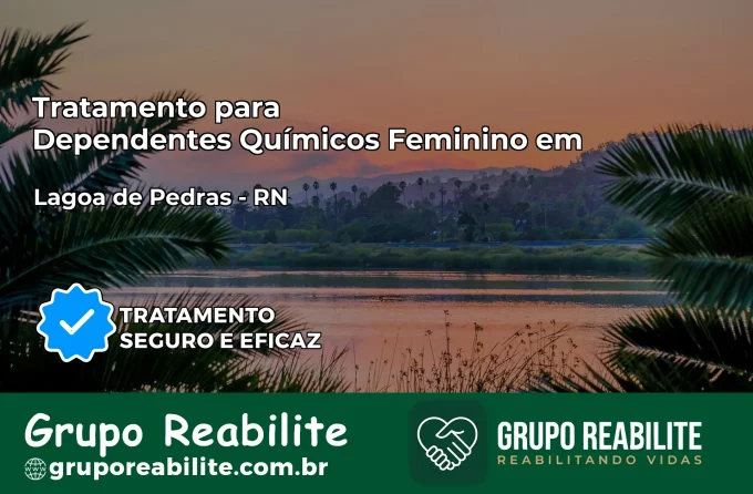Tratamento para Dependentes Químicos Feminino em Lagoa de Pedras – RN