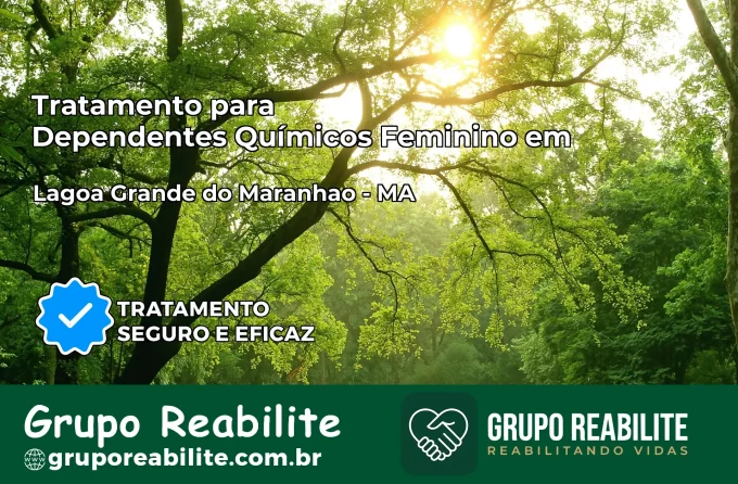 Tratamento para Dependentes Químicos Feminino em Lagoa Grande do Maranhão – MA
