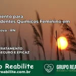 Tratamento para Dependentes Químicos Feminino em Lagoa Nova – RN