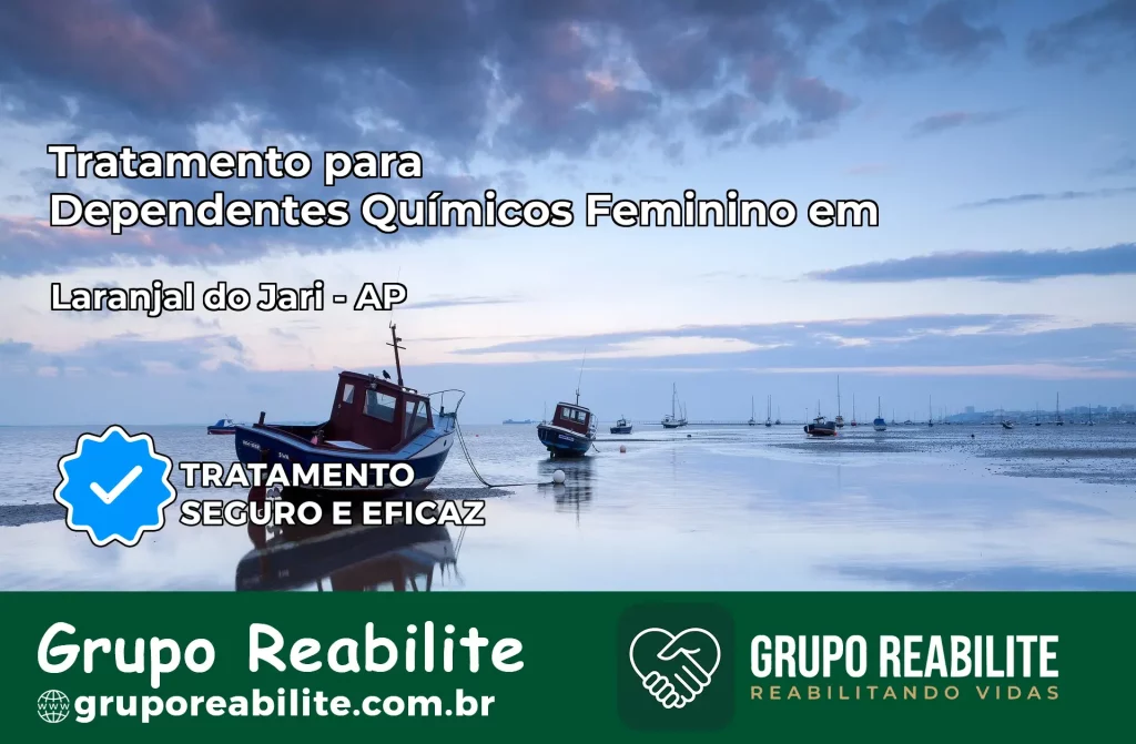 Tratamento para Dependentes Químicos Feminino em Laranjal do Jari – AP