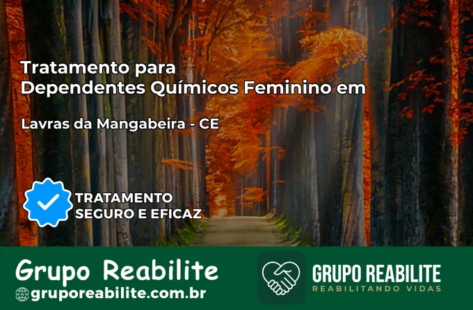 Tratamento para Dependentes Químicos Feminino em Lavras da Mangabeira – CE