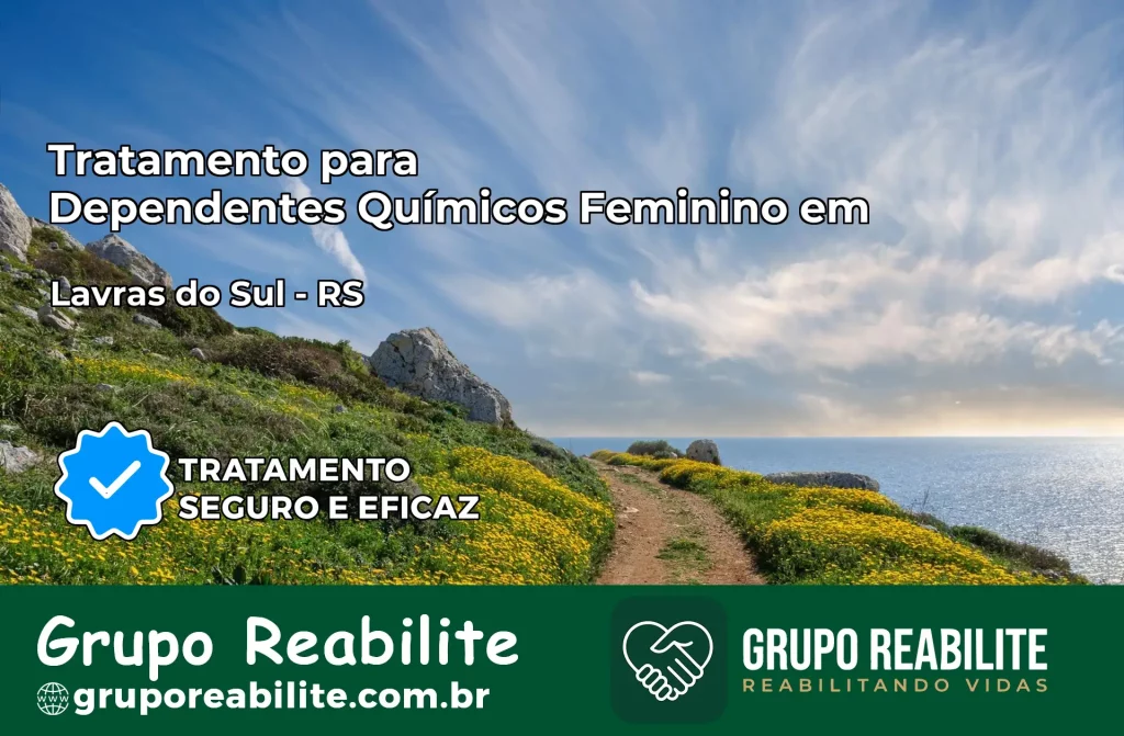 Tratamento para Dependentes Químicos Feminino em Lavras do Sul – RS