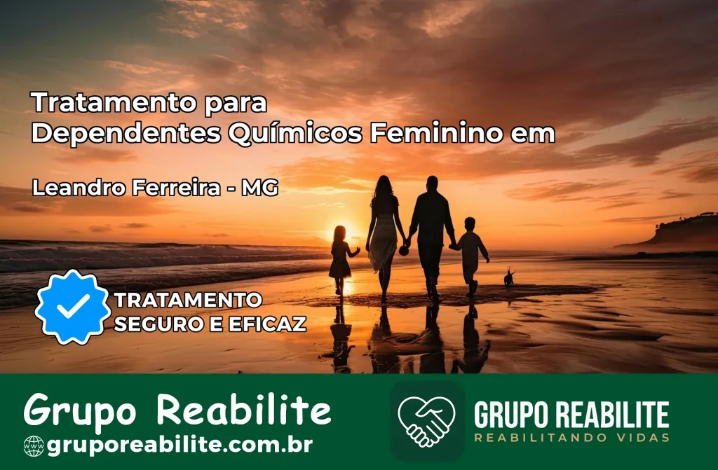Tratamento para Dependentes Químicos Feminino em Leandro Ferreira – MG