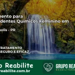 Tratamento para Dependentes Químicos Feminino em Lidianópolis – PR
