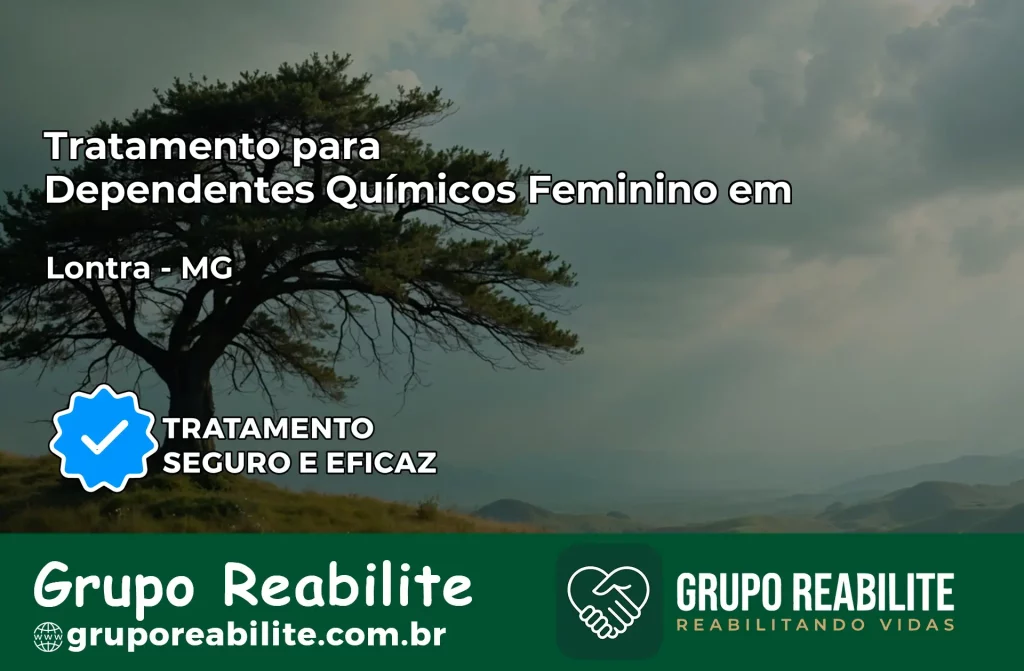 Tratamento para Dependentes Químicos Feminino em Lontra – MG