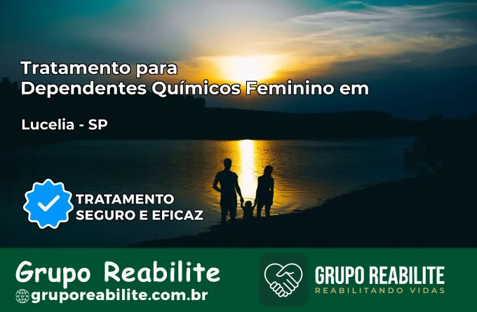 Tratamento para Dependentes Químicos Feminino em Lucélia – SP