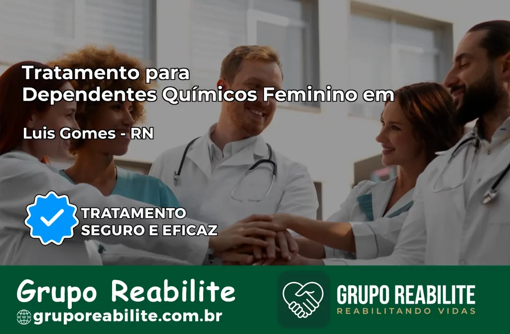 Tratamento para Dependentes Químicos Feminino em Luís Gomes – RN
