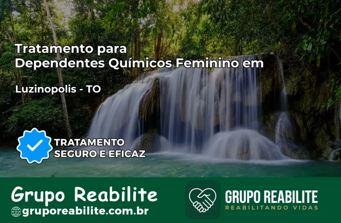 Tratamento para Dependentes Químicos Feminino em Luzinópolis – TO