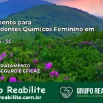 Tratamento para Dependentes Químicos Feminino em Macieira – SC