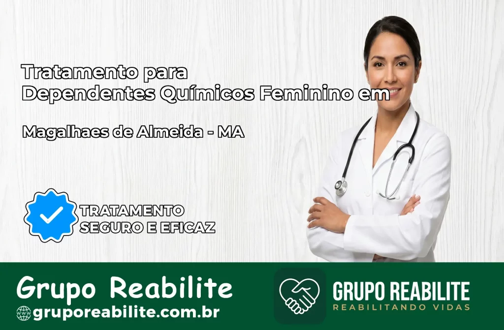 Tratamento para Dependentes Químicos Feminino em Magalhães de Almeida – MA