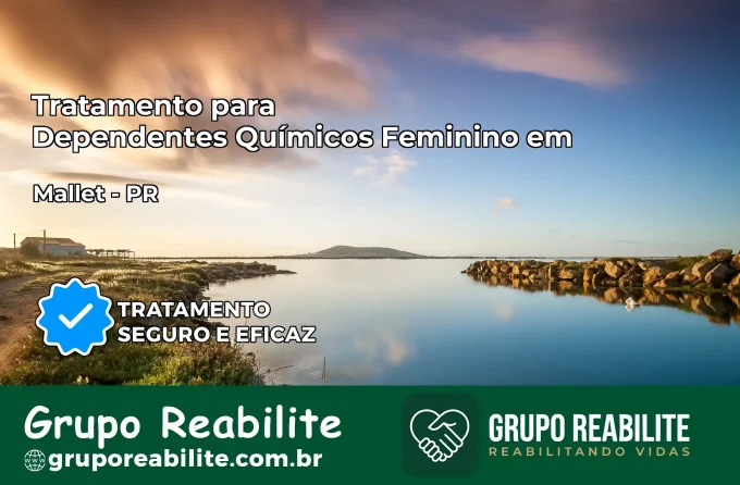 Tratamento para Dependentes Químicos Feminino em Mallet – PR