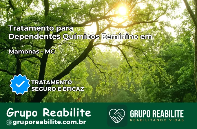 Tratamento para Dependentes Químicos Feminino em Mamonas – MG