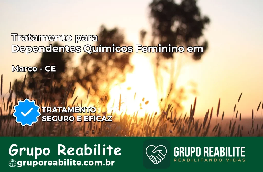 Tratamento para Dependentes Químicos Feminino em Marco – CE