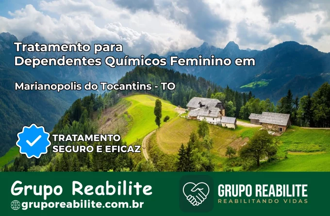 Tratamento para Dependentes Químicos Feminino em Marianópolis do Tocantins – TO