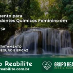 Tratamento para Dependentes Químicos Feminino em Marília – SP